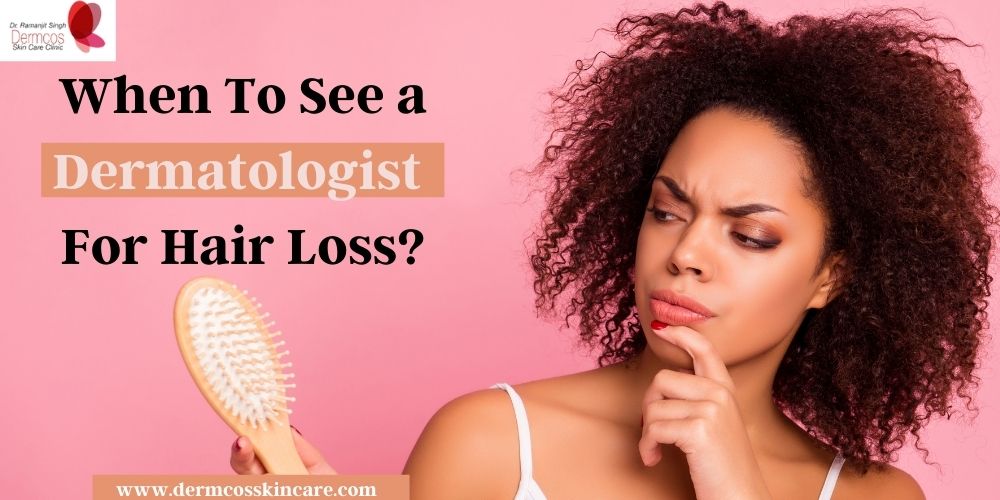 When To See a Dermatologist For Hair Loss? - Dermcos Skin Care | Dermcos